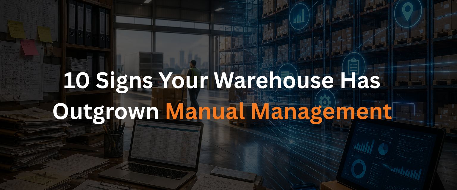 10 Signs Your Warehouse Has Outgrown Manual Management
